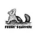Sticker Feelin Squirrely
